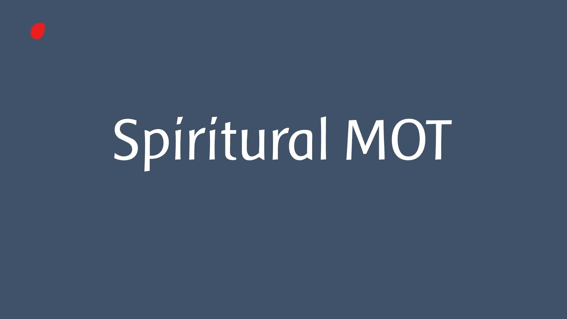 Spiritual MOT